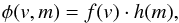 \begin{equation} \label{cintala_flux} \phi(v,m)=f(v) \cdot h(m) , \end{equation}