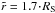 \hbox{$\tilde{r}=1.7\!\cdot\!R_{\rm S}$}