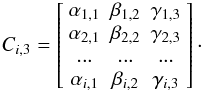 \appendix \setcounter{section}{1} \begin{equation} C_{i,3} = \left[\begin{array}{ccc} \alpha_{1,1} & \beta_{1,2} & \gamma_{1,3} \\ \alpha_{2,1} & \beta_{2,2} & \gamma_{2,3} \\... & ... & ...\\ \alpha_{i,1} & \beta_{i,2} & \gamma_{i,3} \end{array}\right]\cdot \end{equation}