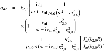\appendix \setcounter{section}{1} \begin{eqnarray} a_{42} &=& k_{\rm 2,0} \left[ \frac{{\rm i} \nuin}{\omega + {\rm i} \nuin}\frac{1}{\rho_{\rm i,0}\left( \tilde{\omega}^2 - \omega_{\rm A,0}^2 \right)} \right. \nonumber \\ &&\times \left( 1 - \frac{{\rm i} \nuin}{\omega + {\rm i} \nuin}\frac{q_{2,0}^2}{k_{2,0}^2 - k_{\rm n,0}^2} \right) \nonumber \\ &&- \left. \frac{1}{\rho_{\rm n,0} \omega \left( \omega + {\rm i} \nuin \right)}\frac{q_{2,0}^2}{k_{2,0}^2 - k_{\rm n,0}^2} \right] \frac{J'_m(k_{\rm 2,0} R)}{J_m(k_{\rm 2,0} R)}, \end{eqnarray}