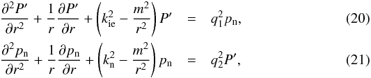 \begin{eqnarray} \label{eq:bessel1} \frac{\partial^2 \pie}{\partial r^2} + \frac{1}{r} \frac{\partial \pie}{\partial r} + \left( \ki^2 - \frac{m^2}{r^2} \right) \pie &=& q_{\rm 1}^2 \pn, \\ \label{eq:bessel2} \frac{\partial^2 \pn}{\partial r^2} + \frac{1}{r} \frac{\partial \pn}{\partial r} + \left( \kn^2 - \frac{m^2}{r^2} \right) \pn &=& q_{\rm 2}^2 \pie, \end{eqnarray}