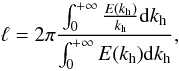 \begin{equation} \ell=2\pi\frac{\int_0^{+\infty}\frac{E(k_{\rm h})}{k_{\rm h}}{\rm d}k_{\rm h}}{\int_0^{+\infty}E(k_{\rm h}){\rm d}k_{\rm h}}, \end{equation}