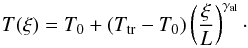 \begin{equation} \label{Temp_along} T(\xi)=T_{0}+(T_{\rm tr}-T_{0})\left(\frac{\xi}{L}\right)^{\gamma_{\rm al}} \cdot \end{equation}