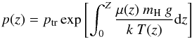 \begin{equation} p(z) = p_{\rm tr} \exp\left[\int_{0}^{Z} \frac{\mu(z) \ m_{\rm H} \ g}{k \ T(z)} {\rm d}z\right] \end{equation}