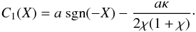 \begin{equation} C_1(X) = a\ \hbox{sgn}(-X) - \frac{a\kappa}{2\chi (1 + \chi)}\cdot \label{eq:xirbc} \end{equation}