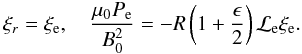 \appendix \setcounter{section}{1} \begin{equation} \xi_r = \xi_{\rm e}, \quad \frac{\mu_{0} P_{\rm e}}{B_0^2} = - R \left (1 + \frac{\epsilon}{2}\right ){\cal L}_{\rm e} \xi_{\rm e} . \label{eq:A1} \end{equation}