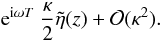 \appendix \setcounter{section}{1} \begin{displaymath} {\rm e}^{{\rm i} \omega T}\ \frac{\kappa}{2} \tilde{\eta}(z) + {\cal O}(\kappa^2). \end{displaymath}