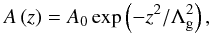 \begin{equation} A \left( z \right) = A_0 \exp \left( - z^2 / \Lambda_{\rm g}^2 \right), \label{emp_gau} \end{equation}