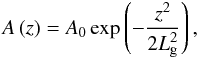\begin{equation} A \left( z \right) = A_0 \exp \left( - \frac{z^2}{2 L_{\rm g}^2} \right), \label{old_gau} \end{equation}