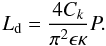 \begin{equation} L_{\rm d} = \frac{4 C_k}{\pi^2 \epsilon \kappa} P. \label{Ld_period} \end{equation}