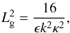 \begin{equation} L_{\rm g}^2 = \frac{16}{\epsilon k^2 \kappa^2}, \label{Lg} \end{equation}