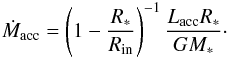 \begin{equation} \dot{M}_{\rm acc} =\left(1- \frac{R_*}{R_{\rm in}} \right)^{-1} \frac{L_{\rm acc}R_*}{GM_*}\cdot \end{equation}
