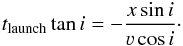\begin{equation} t_{\rm launch} \tan i= -\frac{x \sin i}{\varv \cos i}\cdot \label{eq:tlaunch} \end{equation}