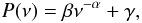 \begin{equation} P(\nu) = \beta \nu^{-\alpha} + \gamma, \end{equation}