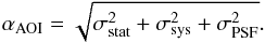 \begin{equation} \alpha_{\rm AOI} = \sqrt{\sigma_{\rm stat}^2 + \sigma_{\rm sys}^2 + \sigma_{\rm PSF}^2} . \label{AOI} \end{equation}