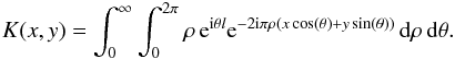 \begin{eqnarray} K(x,y)=\int_{0}^{\infty} \int_{0}^{2\pi} \rho \, {\rm e}^{{\rm i} \theta l} {\rm e}^{-2 {\rm i} \pi \rho (x \cos(\theta)+y \sin(\theta))} \, {\rm d}\rho \, {\rm d}\theta. \label{ConvOne} \end{eqnarray}