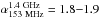 \hbox{$\alpha_{\rm 153~MHz}^{\rm 1.4~GHz}=1.8{-}1.9$}