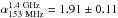 \hbox{$\alpha_{\rm 153~MHz}^{\rm 1.4~GHz}=1.91\pm0.11$}