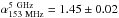 \hbox{$\alpha_{\rm 153~MHz}^{\rm 5~GHz}=1.45\pm0.02$}