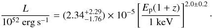 \begin{equation} \frac{L}{10^{52}\ \rm{erg\, s}^{-1}}=(2.34^{+2.29}_{-1.76}) \times 10^{-5} \left[\frac{E_{\rm p}(1+z)}{1~ \rm{keV}}\right]^{2.0 \pm 0.2}\cdot \end{equation}