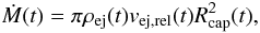 \begin{equation} \label{Mdot} \dot{M}(t) = \pi \rho_{\rm ej}(t) v_{\rm ej,rel}(t) R_{\rm cap}^2(t), \end{equation}