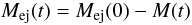 \begin{equation} \label{Mej} M_{\rm ej}(t)=M_{\rm ej}(0)-M(t) \end{equation}