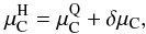 \begin{equation} \mu_{\rm C}^{\rm H} = \mu_{\rm C}^{\rm Q} + \delta\mu_{\rm C} , \end{equation}