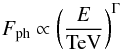 \begin{equation} F_{\rm ph} \propto \left(\frac{E}{\mathrm{TeV}}\right)^\Gamma \end{equation}
