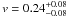 \hbox{$v=0.24^{+0.08}_{-0.08}$}