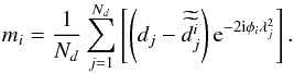 \appendix \setcounter{section}{1} \begin{equation} m_{i}=\frac{1}{N_d}\sum_{j=1}^{N_d}\left[\left(d_{j}-\widetilde{\widetilde{d_{j}^{i}}}\right){\rm e}^{-2 {\rm i}\phi_{i}\lambda^2_{j}}\right].\label{eq:delta_m_solutions} \end{equation}