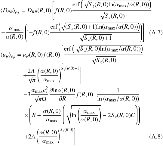\appendix \setcounter{section}{1} \begin{eqnarray} &&\langle D_{RR}\rangle_{\rho_{\rm p}}=D_{RR}(R,0)\left[f(R,0)\frac{\mathrm{erf}\left(\sqrt{S_z(R,0)\mathrm{ln}(\alpha_{\rm max}/\alpha(R,0))}\right)}{\sqrt{S_z(R,0)}}\right.\nonumber\\&&\left.+\frac{\alpha_{\rm max}}{\alpha(R,0)}\left(\!1\!\!-\!\!f(R,0)\frac{\mathrm{erf}\left(\!\sqrt{(S_z(R,0)\!+\!1)\mathrm{ln}(\alpha_{\rm max}/\alpha(R,0))}\right)}{\sqrt{S_z(R,0)\!+\!1}}\!\right)\right]~~~~~~~~~~~ \\ &&\langle u_R\rangle_{\rho_{\rm p}}=u_R(R,0)f(R,0)\left[\frac{\mathrm{erf}\left(\sqrt{S_z(R,0)\mathrm{ln}(\alpha_{\rm max}/\alpha(R,0))}\right)}{\sqrt{S_z(R,0)}}\right.\nonumber\\ &&\hspace*{13mm}\left.\!+\!\frac{2A}{\sqrt{\pi}}\left(\frac{\alpha(R,0)}{\alpha_{\rm max}}\right)^{S_z(R,0)-1} \right]\nonumber\\ &&\hspace*{13mm}-3\frac{\alpha_{\rm max}c_{\rm s}^2}{\sqrt{\pi}\Omega}\frac{\partial\mathrm{ln}\alpha(R,0)}{\partial R}f(R,0)\left[\frac{1}{\mathrm{ln}\left(\alpha_{\rm max}/\alpha(R,0)\right)}\right.\nonumber\\ &&\hspace*{13mm}\left.\times\left(B+\frac{\alpha(R,0)}{\alpha_{\rm max}}\left(\sqrt{\mathrm{ln}\left(\frac{\alpha_{\rm max}}{\alpha(R,0)}\right)}-2S_z(R,0)C\right)\right)\right.\nonumber\\ &&\left.\hspace*{13mm}+2A\left(\frac{\alpha(R,0)}{\alpha_{\rm max}}\right)^{S_z(R,0)} \right] \end{eqnarray}