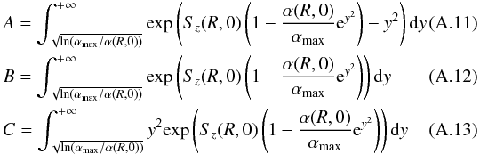 \appendix \setcounter{section}{1} \begin{eqnarray} &&A=\int_{\sqrt{\mathrm{ln}(\alpha_{\rm max}/\alpha(R,0))}}^{+\infty}\mathrm{exp}\left(S_z(R,0)\left(1-\frac{\alpha(R,0)}{\alpha_{\rm max}}{\rm e}^{y^2}\right)-y^2\right)\mathrm{d}y ~~~~~~~~~~~\\ &&B=\int_{\sqrt{\mathrm{ln}(\alpha_{\rm max}/\alpha(R,0))}}^{+\infty}\mathrm{exp}\left(S_z(R,0)\left(1-\frac{\alpha(R,0)}{\alpha_{\rm max}}{\rm e}^{y^2}\right)\right)\mathrm{d}y ~~~~~~~~~~~\\ &&C=\int_{\sqrt{\mathrm{ln}(\alpha_{\rm max}/\alpha(R,0))}}^{+\infty}y^2\mathrm{exp}\left(S_z(R,0)\left(1-\frac{\alpha(R,0)}{\alpha_{\rm max}}{\rm e}^{y^2}\right)\right)\mathrm{d}y~~~~~~~~~~~ \end{eqnarray}