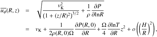 \begin{eqnarray} \overline{u_\phi}(R,z) & = & \sqrt{\frac{v_{\rm K}^2}{\left(1+(z/R)^2\right)^{3/2}}+ \frac{1}{\rho}\frac{\partial P}{\partial\mathrm{ln}R}}\nonumber\\ & = & v_{\rm K}+\frac{1}{2\rho(R,0)\Omega}\frac{\partial P(R,0)}{\partial R}\! +\! \frac{\Omega}{4}\frac{\partial\mathrm{ln}T}{\partial R}z^2 + o\left(\left(\frac{H}{R}\right)^2\right),\label{subkeplerian} \end{eqnarray}