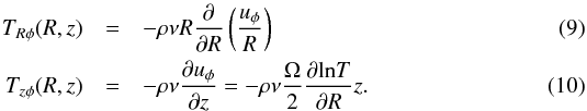 \begin{eqnarray} T_{R\phi}(R,z)&=&-\rho\nu R\frac{\partial}{\partial R}\left(\frac{u_\phi}{R}\right) \label{TRphi viscous} \\ T_{z\phi}(R,z)&=&-\rho\nu \frac{\partial u_\phi}{\partial z}= -\rho\nu\frac{\Omega}{2}\frac{\partial\mathrm{ln}T}{\partial R}z. \end{eqnarray}