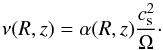 \begin{equation} \nu (R,z)=\alpha (R,z)\frac{c_{\rm s}^2}{\Omega}\cdot \end{equation}