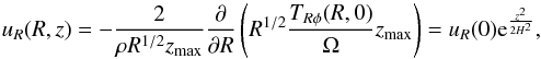 \begin{equation} u_R(R,z)=-\frac{2}{\rho R^{1/2}z_{\rm max}}\frac{\partial}{\partial R}\left(R^{1/2}\frac{T_{R\phi}(R,0)}{\Omega}z_{\rm max}\right)=u_R(0){\rm e}^{\frac{z^2}{2H^2}}, \label{uR below corona} \end{equation}