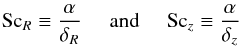 \begin{eqnarray} \textrm{Sc}_R\equiv\frac{\alpha}{\delta_R}\:\:\:\:\:\:\mathrm{and}\:\:\:\:\:\: \textrm{Sc}_z\equiv\frac{\alpha}{\delta_z} \end{eqnarray}