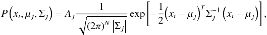\begin{equation} \label{eq:probability1} P\left( x_i , \mu_j , \Sigma_j \right) = A_j \frac{1}{\sqrt{{\left( 2\pi\right)}^N \left|\Sigma_j\right|}} \exp\left[ -\frac{1}{2}{\left(x_i-\mu_j\right)}^T \Sigma_j^{-1}\left(x_i-\mu_j\right)\right]\textnormal{,} \end{equation}