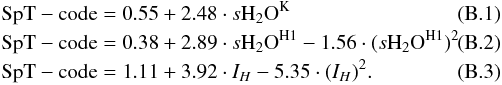\appendix \setcounter{section}{2} \begin{eqnarray} &&{\rm SpT-code} = 0.55 + 2.48 \cdot s{\rm H_2O}^{\rm K} \quad\\ && {\rm SpT-code} = 0.38 + 2.89 \cdot s{\rm H_2O}^{\rm H1} -1.56 \cdot (s{\rm H_2O}^{\rm H1} )^2\quad\quad\\ &&{\rm SpT-code} = 1.11 + 3.92\cdot I_H -5.35 \cdot (I_H)^2.\quad \end{eqnarray}