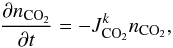 \begin{equation} \frac{\partial n_{{\rm CO}_2}}{\partial t} = - J^k_{{\rm CO}_2} n_{{\rm CO}_2}, \end{equation}