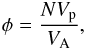 \begin{eqnarray} \phi = \frac{N V_\mathrm{p}}{V_\mathrm{A}} , \end{eqnarray}