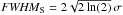 \hbox{${\it FWHM}_{\rm S} = 2\sqrt{2\ln(2)}\,\sigma$}