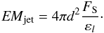 \begin{equation} {\it EM}_{\rm jet} = 4\pi d^2 \frac{F_{\rm S}}{\varepsilon_{l}}\cdot\vspace{-2mm} \end{equation}