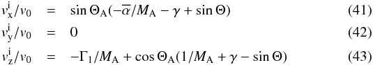 \begin{eqnarray} \label{e_v_x_i} v_{\rm x}^{\rm i}/v_0 &= & \sin \Theta_{\rm A} (-\alphabar / M_{\rm A} -\gamma + \sin \Theta) \\ v_{\rm y}^{\rm i}/v_0 &= & 0 \\ v_{\rm z}^{\rm i}/v_0 &= & -\Gamma_1/M_{\rm A} + \cos \Theta_{\rm A} (1/M_{\rm A} + \gamma - \sin \Theta) \end{eqnarray}
