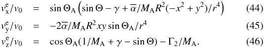 \begin{eqnarray} v_{\rm x}^{\rm e}/v_0 &= & \sin \Theta_{\rm A} \left(\sin \Theta -\gamma + \alphabar/M_{\rm A} R^2 (-x^2+y^2)/r^4 \right) \\ v_{\rm y}^{\rm e}/v_0 &= & - 2 \alphabar /M_{\rm A} R^2 x y \sin \Theta_{\rm A} /r^4 \\ v_{\rm z}^{\rm e}/v_0 &= & \cos \Theta_{\rm A} (1/M_{\rm A}+\gamma -\sin \Theta) - \Gamma_2/M_{\rm A}. \label{e_v_z_e} \end{eqnarray}
