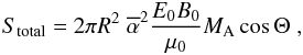\begin{eqnarray} S_{\rm total}= 2 \pi R^2 \;\alphabar^2\frac{E_0 B_0}{\mu_0} M_{\rm A} \cos\Theta \;, \label{e_S_total_approx_E} \end{eqnarray}