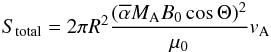 \begin{eqnarray} S_{\rm total}= 2 \pi R^2 \frac{(\alphabar M_{\rm A} B_0 \cos \Theta )^2}{\mu_0} v_{\rm A} \label{e_S_total_approx} \end{eqnarray}