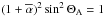 \hbox{$(1 + \alphabar)^2 \sin^2 \Theta_{\rm A} = 1$}