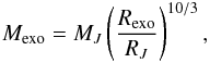 \begin{eqnarray} M_{\rm exo}=M_{J}\left(\frac{R_{\rm exo}}{R_J}\right)^{10/3} , \label{e_scaling_B} \end{eqnarray}