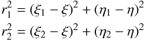 \begin{eqnarray} r^{2}_{1}=(\xi _{1}-\xi )^{2}+(\eta _{1}-\eta )^{2} \nonumber \\ r^{2}_{2}=(\xi _{2}-\xi )^{2}+(\eta _{2}-\eta )^{2} \nonumber \end{eqnarray}
